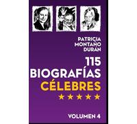 115 Biografías Célebres: Personalidades de la Historia Universal Volumen 4