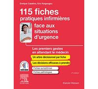 115 fiches pratiques infirmières face aux situations d'urgence: Les premiers gestes en attendant le médecin