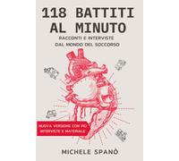 118 Battiti al minuto: Racconti e interviste dal mondo del soccorso