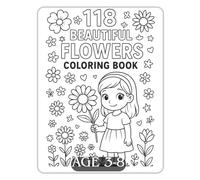 118 Beautiful Flowers Coloring Book: Fun & Unique Flower Coloring Pages for Kids Ages 3 to 8 | Garden Blooms, Cute Floral Designs, Bouquets & More!