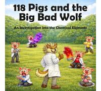 118 Pigs and the Big Bad Wolf: An Investigation into the Chemical Elements