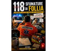 118 Sfumature di Follia: Se pensate che il lavoro del soccorritore sia sempre serio, preparatevi a cambiare idea