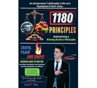 1180 Principles Underpinning a Winning Business Philosophy: Discover How to Win Big, Even When the Market Feels Saturated and the Competition Is Cutthroat.