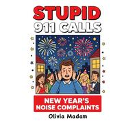 11Stupid 911 Calls - New Year’s Noise Complaints: funny 911 calls, fireworks panic, loud neighbors, holiday chaos, dispatch humor
