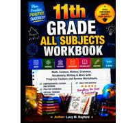 11th Grade All Subjects Workbook: Math, Science, History, Grammar, Vocabulary, Writing & More with Progress Trackers and Review Worksheets. (All in one Academic Mastery)