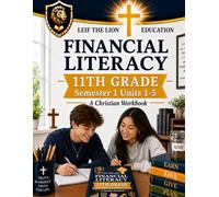 11th Grade Financial Literacy - Semester 1 (Units 1 - 5): A Christian Homeschool Workbook (Financial Workbooks - By Semesters)