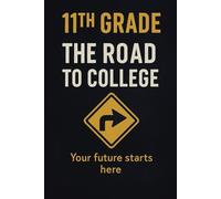 11th Grade: The Road to College: A Goal-Setting Journal for Notes, Plans, and Big High School Dreams