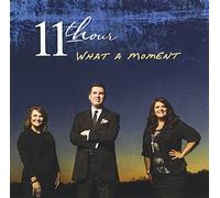11th Hour - What a Moment