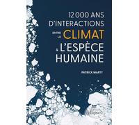 12 000 ans d’interactions entre le climat et l’espèce humaine