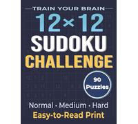 12×12 Sudoku Challenge: 90 Challenging Puzzles for Adults • Normal, Medium & Hard • Clean & Easy-to-Read Layout | 8.5x11 inches, 185 Pages | Solutions Included