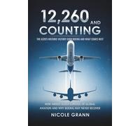12,260 and Counting: The A320's Historic Victory Over Boeing and What Comes Next: How Airbus Seized Control of Global Aviation and Why Boeing May Never Recover