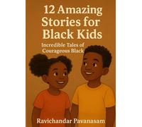 12 Amazing Stories for Black Kids-Incredible Tales of Courageous Black: 150 pages of Motivating and confidence stories