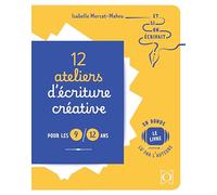 12 ateliers d'écriture créative pour les 9/12 ans: Et si on écrivait ?