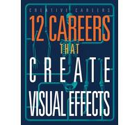 12 Careers That Create Visual Effects (Creative Careers)