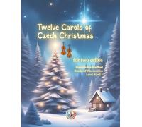 12 Carols of Czech Christmas: for two cellos of elementary level