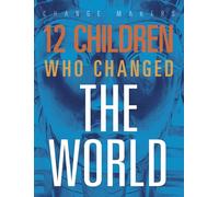 12 Children Who Changed the World