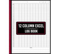 12 Column Excel Log Book: Simplified Management System for Business Finance And Personal Records