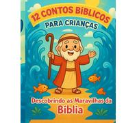 12 Contos Bíblicos para Crianças: Descobrindo as Maravilhas da Bíblia (Contos Infantil)