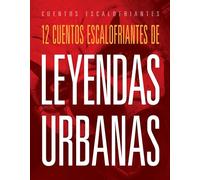 12 Cuentos Escalofriantes de Leyendas Urbanas