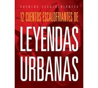 12 Cuentos Escalofriantes de Leyendas Urbanas