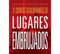 12 Cuentos Escalofriantes de Lugares Embrujados