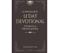 12-Day Devotional for Mental & Spiritual Renewal: A Christmas Reset: A gentle reset for the heart, mind and soul