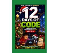 12 Days of Code: A Screen-Free Christmas Coding Activity Book for Kids Ages 9-13