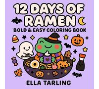 12 Days of Ramen - Spooky Halloween Edition: Bold & Easy Coloring Book: 40 Cute & Creepy Fall-Themed Designs for Kids & Adults | Fun Kawaii Food ... Joy (12 Days of Ramen - Seasonal Collection)