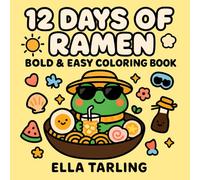 12 Days of Ramen - Summer Edition: Bold & Easy Coloring Book: 40 Cozy & Simple Sunny-Day Designs for Kids & Adults | Cute Kawaii Food Coloring Pages ... Fun (12 Days of Ramen - Seasonal Collection)