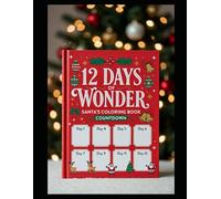 12 Days of Wonder: Santa’s Coloring Book Countdown: A Festive Christmas Countdown Adventure for Kids Ages 4-8