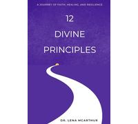 12 Divine Principles: A Journey of Faith, Healing, and Resilience