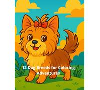 12 Dog Breeds for Coloring Adventures: Coloring Book (12 Fun Facts. Coloring Book)