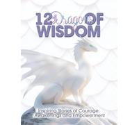 12 Dragons of Wisdom: Inspiring Stories of Courage, Awakenings and Empowerment