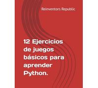12 Ejercicios de Juegos básicos para aprender Python