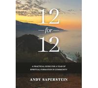 12-for-12: A Practical Guide for a Year of Spiritual Formation in Community