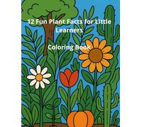 12 Fun Plant Facts for Little Learners: Coloring Book (12 Fun Facts. Coloring Book)