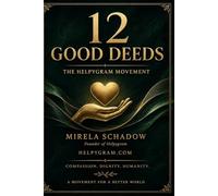 12 Good Deeds: A Humanity Workbook and Manifesto for the Helpygram Global Help Network