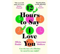 12 Hours To Say I Love You: Perfect for all fans of ONE DAY