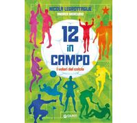 12 in campo. I valori del calcio. Ediz. a colori (Le Strenne)