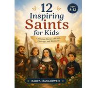 12 Inspiring Saints for Kids: Christian Stories of Faith, Courage, and