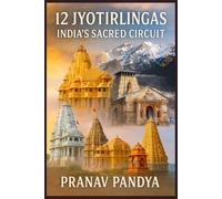 12 JYOTIRLINGAS INDIA’S SACRED CIRCUIT