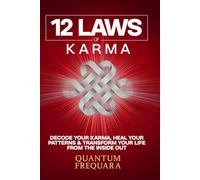 12 Laws of Karma:: Decode Your Karma, Heal Your Patterns & Transform Your Life From the Inside Out (The 12 Laws Series: A Modern Guide to Living Energy)