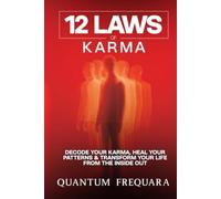 12 Laws of Karma:: Decode Your Karma, Heal Your Patterns & Transform Your Life From the Inside Out (The 12 Laws Series: A Modern Guide to Living Energy)