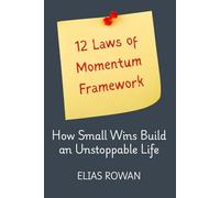 12 Laws of Momentum Framework: How Small Wins Build an Unstoppable Life