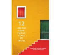 12 Lessons From Twelve Years of Travel