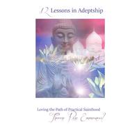 12 Lessons in Adeptship: Loving the Path of Practical Sainthood