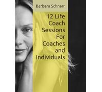 12 Life Coach Sessions For Coaches and Individuals (Coaching Resources)