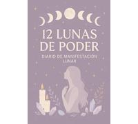 12 Lunas de Poder: Diario de Manifestación Lunar