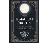 12 Magical Nights: 12 Nights, 13 Wishes and the Promise of You
