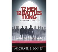 12 MEN · 12 BATTLES · 1 KING: Instructor Study Guide